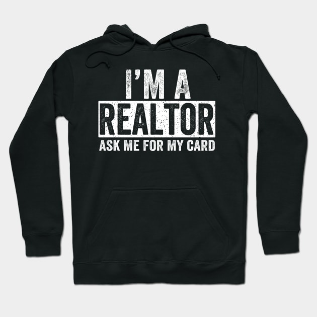 Ask Me for My Card I am a Realtor Gift Real Estate Hoodie by rhondamoller87